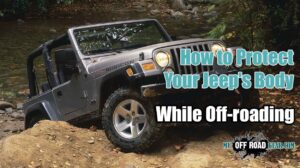 How to Secure Your Jeep's Body While Off-roading