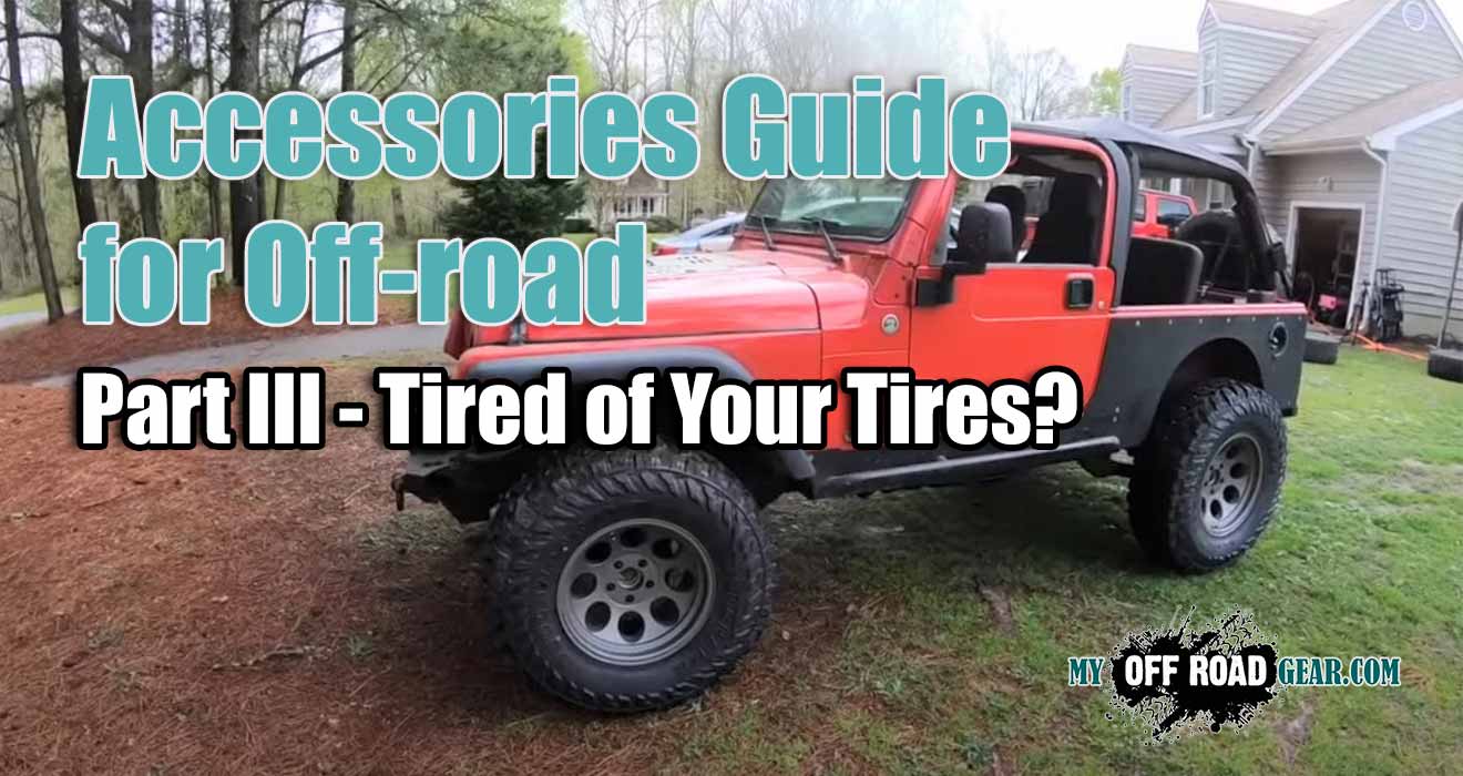 Accessories Guide for Off-road Part III - Tired of Your Tires