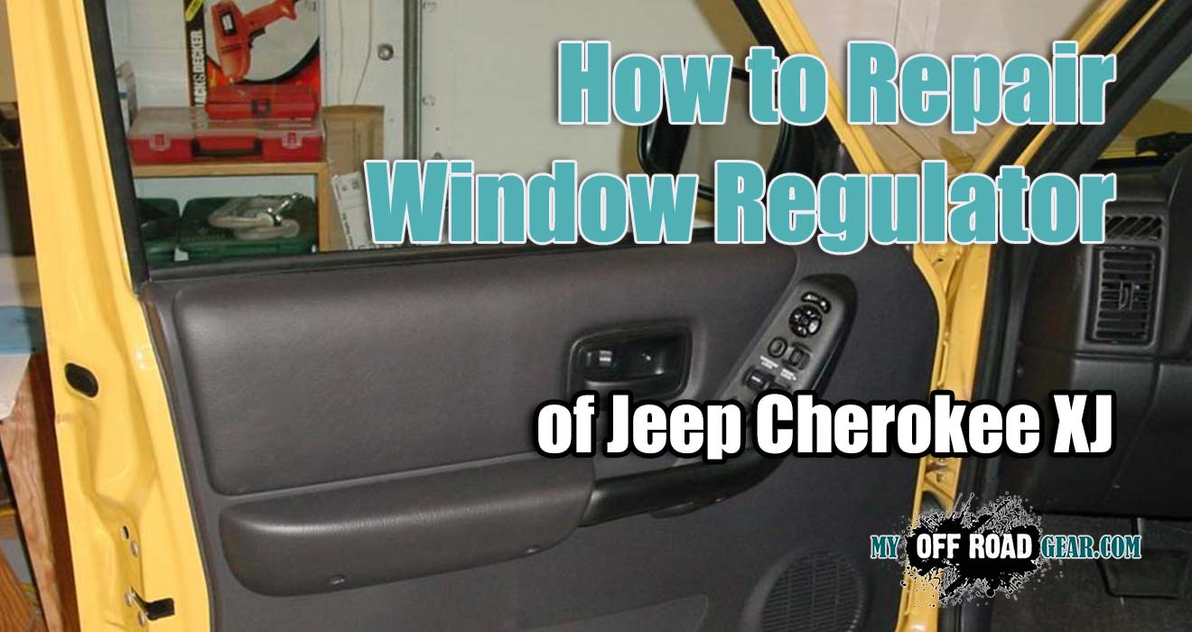 How to Repair Jeep Cherokee XJ Window Regulator