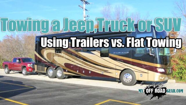 Towing A Jeep,Truck,SUV Using Trailers vs. Flat Towing