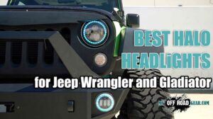 Best Halo Headlights for Jeep Wrangler and Gladiator