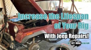 Increase the Lifespan of Your Rig With Jeep Repairs!_