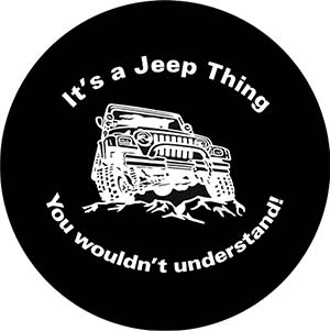 It’s A Jeep Thing, You Wouldn’t Understand_