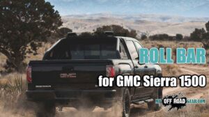 Best Roll Bar for GMC Sierra 1500