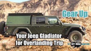 Preparing Your Jeep Gladiator for Overlanding Trip