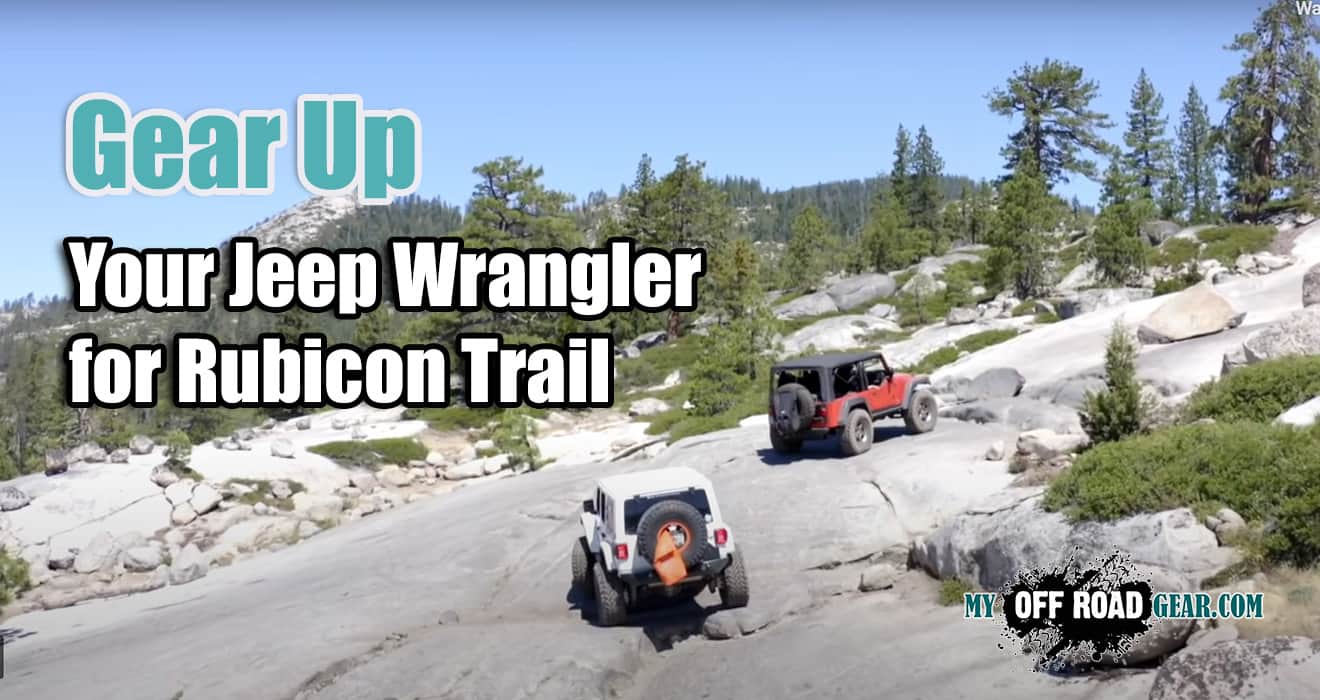 how to prepare your Jeep Wrangler for Rubicon Trail